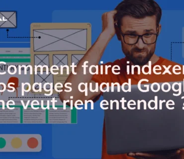 problèmes fréquents d’indexation sur Google